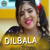 About DILBALA Song