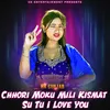 About Chhori Moku Mili Kismat Su Tu I Love You Song