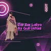 Zar Zar Laliya By Gull Ustad