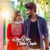 About Dhire Dhire Chupke Chupke Song