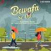 About Bewafa Se Dil Song
