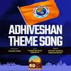 About Adhiveshan Theme Song Song