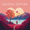 About Kadhal Seivom Song