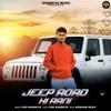 About Jeep Road Ki Rani Song