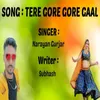 About Tere Gore Gore Gaal Song