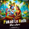 About Pakad Lo Hath Banwari Song
