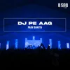 Dj Pe Aag