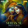 About Mohan Se Preet Lagai Song