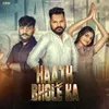 About HAATH BHOLE KA Song