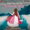 About Kisi Aur Ki Wo Mehboob Nikli Song