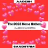 About Meme Anthem 2023 (AADESH X SANDSTRM) Song