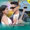 About Banjara Mon Song