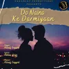 About Do Naino Ke Darmiyaan Song