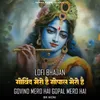 About Govind Mero Hai Gopal Mero Hai -Lofi Bhajan Song