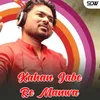 About Kahan Jabe Re Manwa Song
