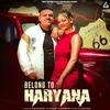 About Belong To Haryana Song