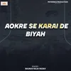 Aokre Se Karai De Biyah