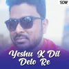 About Yeshu K Dil Delo Re Song