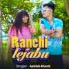 About Ranchi Lejabu Song