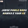 About Jabse Pawle Badu Nawka E Yaar Ke Song