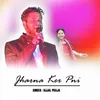About JHARNA KER PNI Song
