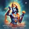 Om Namo Bhagvate Vasudevaya