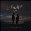 You Ain't God