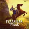 About Tyaar Bar Tyaar Song