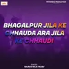 About Bhagalpur Jila Ke Chhauda Ara Jila Ke Chhaudi Song