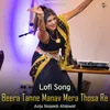 About Beera Tanne Manav Mera Thosa Re - Lofi Song Song