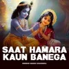 About Saat Hamara Kaun Banega Song