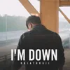 About I'm Down Song