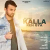 About KALLA REH GYA Song