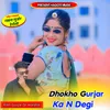 About Dhokho Gurjar Ka N Degi Song