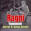Jeevan Ki Anmol Bateen (Ragni)