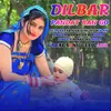 About DILBAR PANDAT BAN GO Song