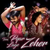 About Tera Pyaar Lage Zeher Song