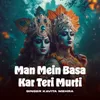 About Man Mein Basa Kar Teri Murti Song