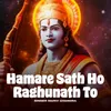 Hamare Sath Ho Raghunath To