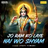 About Jo Ram Ko Laye Hai Wo Shyam Song