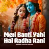 About Meri Banti Yahi Hai Radha Rani Song