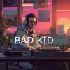 About Bad Kid Song