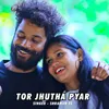 About Tor Jhutha Pyar Song