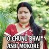 About O Chunu Bhai Asbi Mokore Song