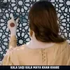 About Kala saqi Kala Maya Khan Khare Song