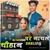 Chouhan Dj Sound Par Nachle Darling