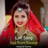 About Aapa Nyare Howange - Lofi Song Song