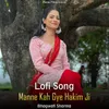 About Manne Kah Gye Hakim Ji - Lofi Song Song