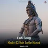 Bhakti Ki Rah Tohle Murak - Lofi Song