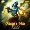 About Jaan Na Paya Song